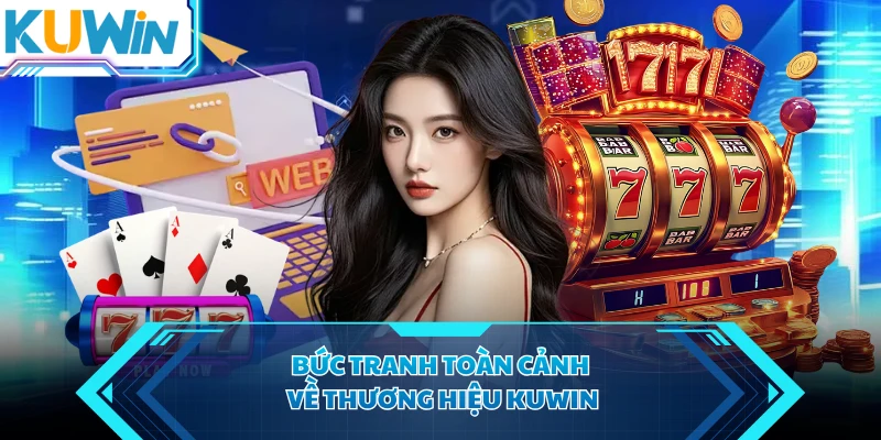 Bức tranh toàn cảnh về thương hiệu KUWIN